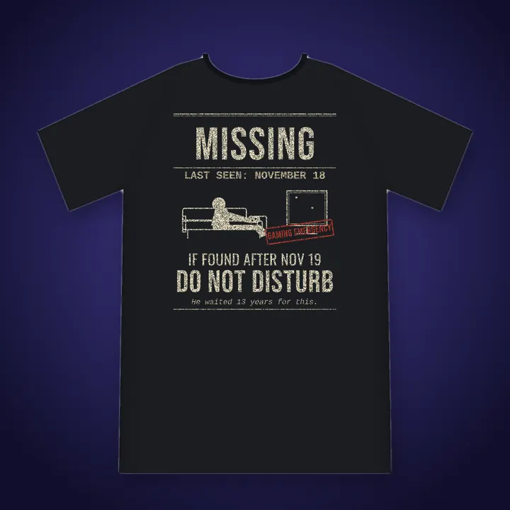 Missing poster gamer tee: last seen November 18, if found after Nov 19 do not disturb