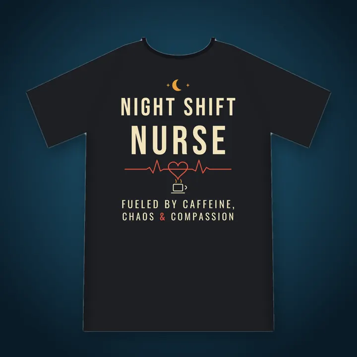 Night Shift Nurse tee: fueled by caffeine, chaos and compassion